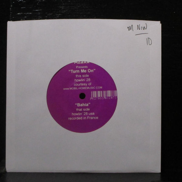 Azaxx - Turn Me On / Bahia 7" Mint- New Vinyl 45 Howlin' 28 USA 2003 - Shuga Records