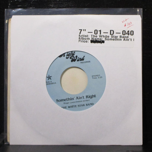 The White Star Band - Somethin' Ain't Right 7" VG+ Vinyl 45 Night Wind 302029X - Shuga Records