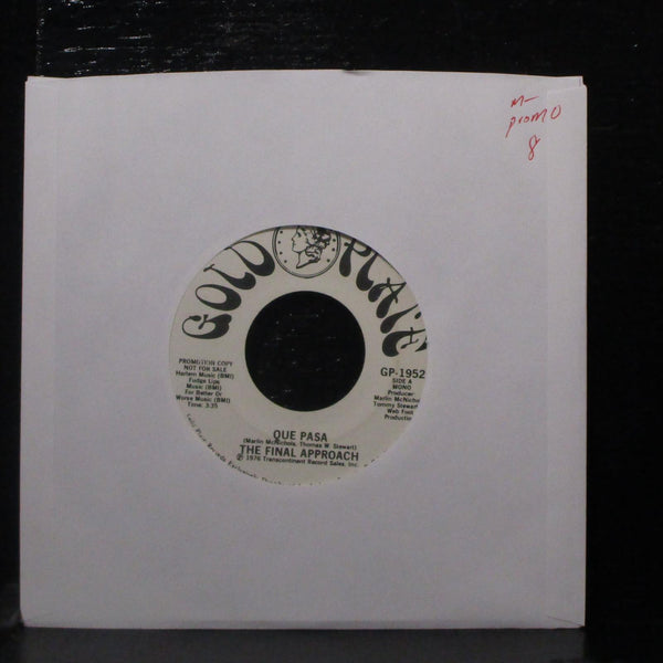 The Final Approach - Que Pasa 7" Mint- Promo Vinyl 45 Gold Plate GP-1952 USA - Shuga Records