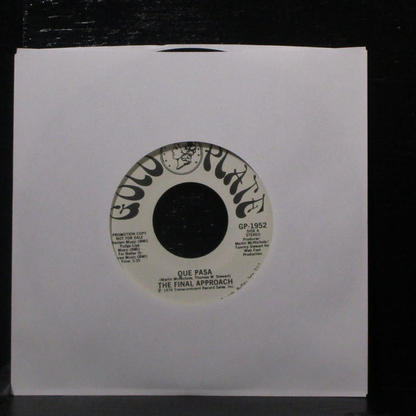 The Final Approach - Que Pasa 7" Mint- Promo Vinyl 45 Gold Plate GP-1952 USA - Shuga Records
