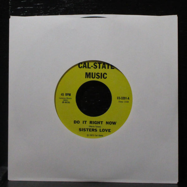 Sisters Love - Do It Right Now 7" VG+ Vinyl 45 Cal State Music CS-3201 USA 1972 - Shuga Records