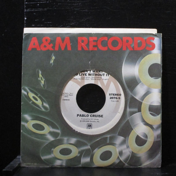 Pablo CruiseDon't Want To Live Without It Mint- 7" Vinyl 45 A&M 2076-S Rock - Shuga Records