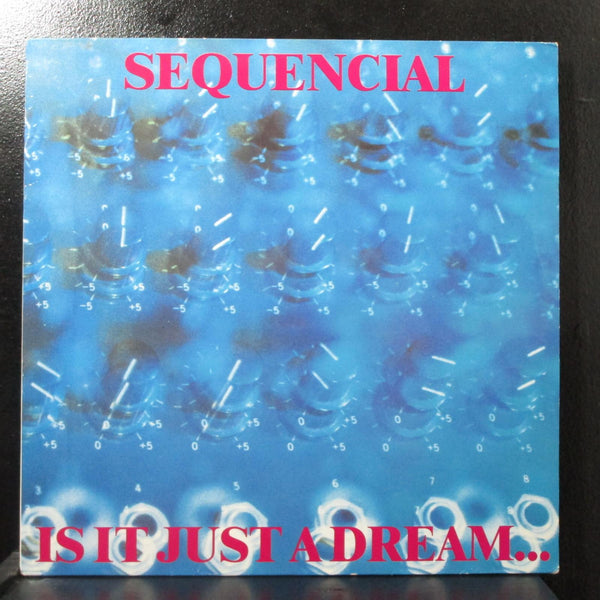 Sequencial - Is It Just A Dream Or Is It Rea! Mint- 12" 45 WHOS 48 Holland 1990 - Shuga Records