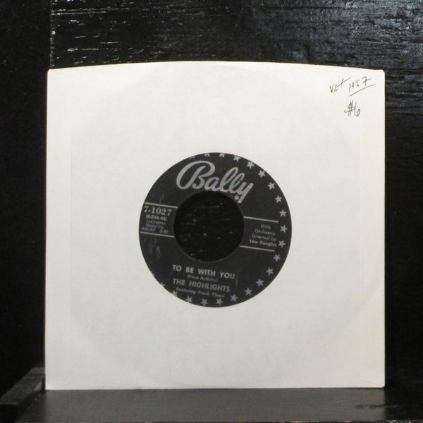 The Highlights  To Be With You / Will I Ever Know? VG+ 7" Vinyl 45 Bally 7-1027 - Shuga Records