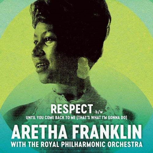 Aretha Franklin With The Royal Philharmonic Orchestra - Respect / Until You Come Back To Me (That's What I'm Gonna Do) - New 7" Vinyl 2017 Rhino / Atlantic RSD Black Friday Exclusive (Limited to 3700) - Funk / Soul