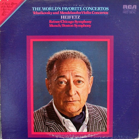 Jascha Heifetz with The Chicago and Boston Sympony Orchestras - The World's Favorite Concertos: Tchaikovsky And Mendelssohn Violin Concertos MINT- 1976 RCA Red Seal Compilation Stereo LP -  Classical / Romantic