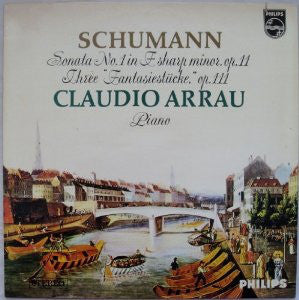 Schumann - Claudio Arrau - Sonata No. 1 In F Sharp Minor, Op. 11 / Three "FantasiestÌ_cke," Op. 111 - Mint- 1968 Stereo USA (Holland Import) - Classical