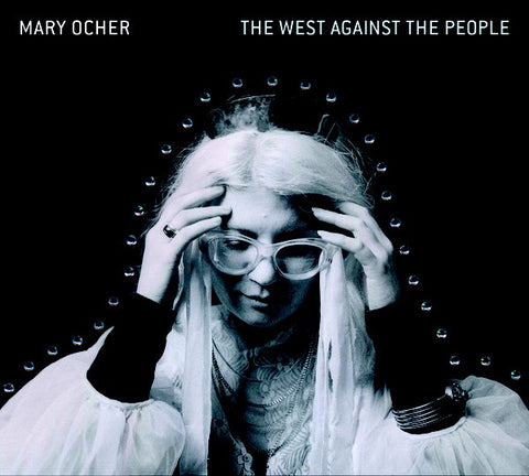 Mary Ocher ‎– The West Against The People - New Vinyl Lp 2017 Klangbad EU Pressing with Gatefold Jacket and Stickers - Avant Garde Pop / Experimental