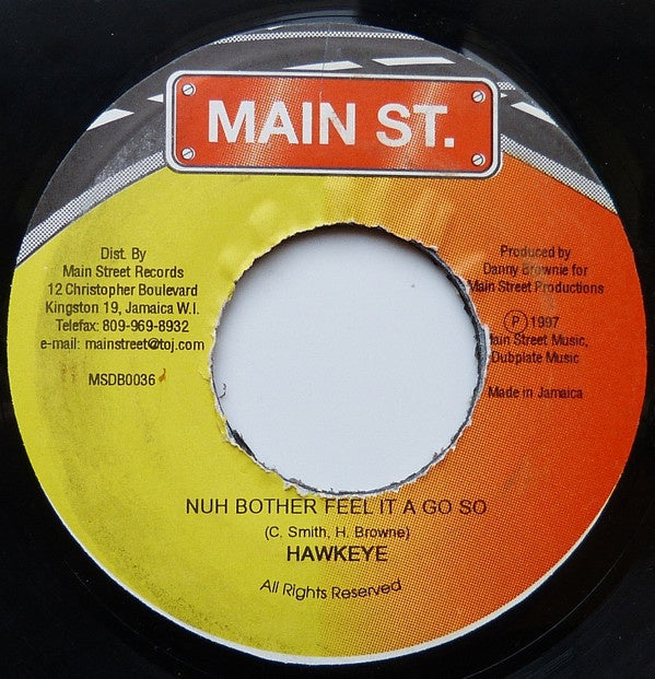 Hawkeye ‎– Nuh Bother Feel It A Go So - VG 45rpm 1997 Jamaica  Main St Records - Reggae / Dancehall