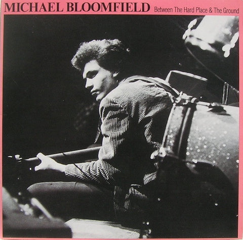 Michael Bloomfield ‎– Between The Hard Place & The Ground - VG+ Lp Record 1979 Takoma USA Vinyl - Chicago Blues / Electric Blues