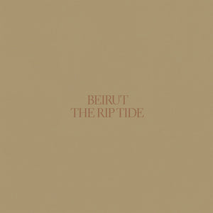 Beirut ‎– The Rip Tide (2011) - New LP Record 2019 Pompeii USA Vinyl & Download - Indie Rock / Folk Rock