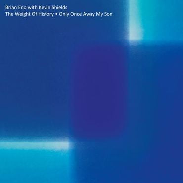 Brian Eno with Kevin Shields - The Weight of History + Only Once Away My Son - New Vinyl 12" Single 2018 Opal RSD Exclusive Release (Limited to 5000) - Electronic / Art Rock