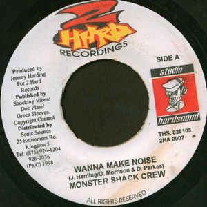 Monster Shack Crew / 2 Hard Crew- Wanna Make Noise / Playground- VG+ 7" Single 45RPM- 1998 2 Hard Recordings Jamaica- Reggae/Dancehall - Shuga Records
