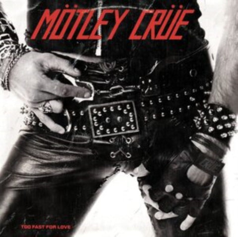 Mötley Crüe – Too Fast For Love (1981) - New LP Record 2022 BMG USA Vinyl - Hard Rock / Glam / Heavy Metal