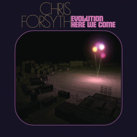 Chris Forsyth - Evolution Here We Come - New 2 LP Record 2022 No Quarter Vinyl - Art Rock / Psyschedelic / Americana