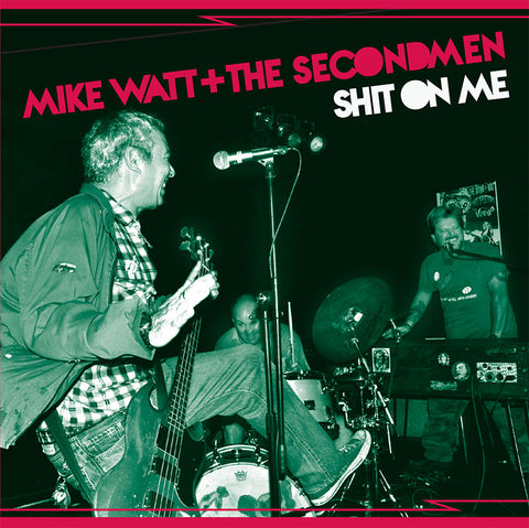 Mike Watt + The Secondmen* / Ev Kain ‎– Shit On Me / Striking Out - New Vinyl Record 7" USA 2015 (Record Store Day 2015 exclusive. Split 7" on clear vinyl. Limited to 1500 copies worldwide.)