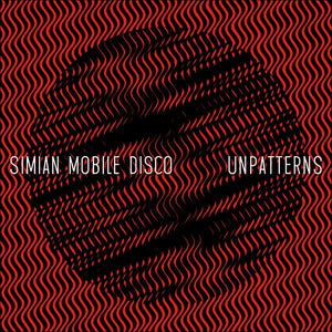 Simian Mobile Disco ‎– Unpatterns - New 2 LP Record 2012 Wichita Vinyl - Techno / House