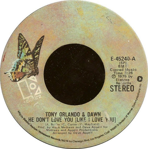 Tony Orlando & Dawn ‎– He Don't Love You (Like I Love You) / Pick It Up - M- 7" Single 45rpm 1975 Elektra US - Soft Rock