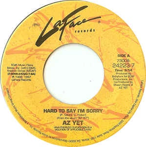 Az Yet ‎– Hard To Say I'm Sorry / Last Night Mint- – 7" Single 45RPM 1997 LaFace USA -  RnB/Pop