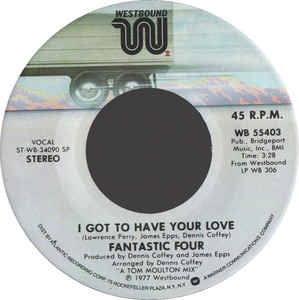 Fantastic Four- I Got To Have Your Love / Ain't I Been Good To You- VG+ 7" Single 45RPM- 1977 Westbound Records USA- Funk/Soul/Disco
