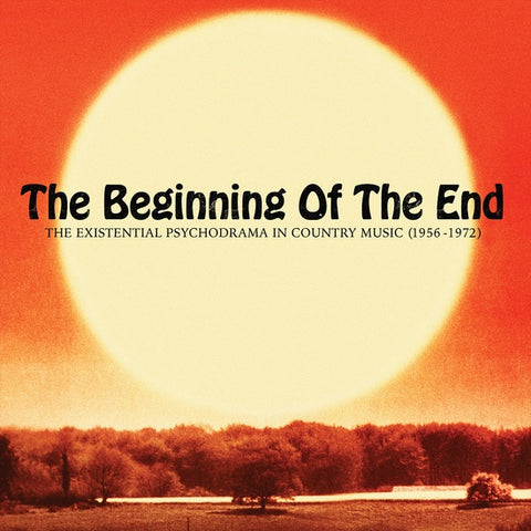 Various Artists - The Beginning Of The End: The Existential Psychodrama In Country Music (1956-1974) - New Vinyl 2018 Iron Mountain Analogue RSD Exclusive Compilation with Gatefold Jacket (Limited to 500) - Country