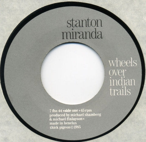 Stanton Miranda ‎– Wheels Over Indian Trails VG+ 7" Single 45rpm 1986 Factory Benelux UK - Synth-Pop