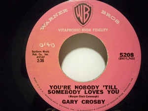 Gary Crosby - You're Nobody 'Till Somebody Loves You / Baby Won't You Please Come Home - VG+ 7" Single 45RPM Warner Bros. Records USA - Jazz / Blues
