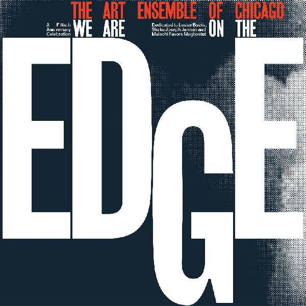 Art Ensemble Of Chicago - We Are On The Edge - New 2019 Record 2 LP Black Vinyl - Free Jazz / Contemporary Jazz