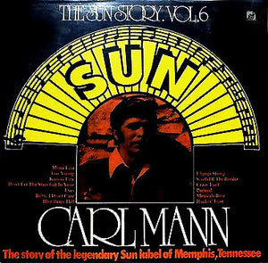 Carl Mann ‎– The Sun Story Vol.6 VG+ 1977 Sun Stereo Compilation LP USA - Country / Rockabilly