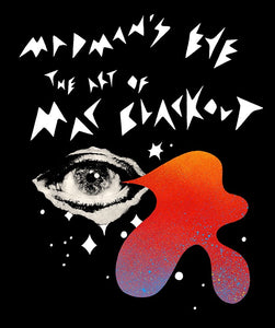 Mac Blackout - Madman's Eye: The Art of Mac Blackout - New Book 2017 HoZac Books Publication - Chicago, IL Art