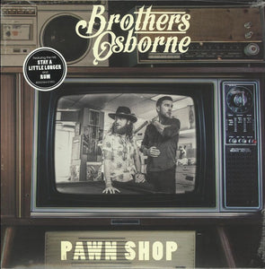 Brothers Osborne ‎– Pawn Shop - New Vinyl Lp 2016 EMI Nashville Pressing - Country