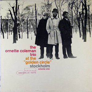 The Ornette Coleman Trio ‎– At The "Golden Circle" Stockholm Volume One (1965) - New Lp Record 2014 USA Blue Note Vinyl - Free Jazz
