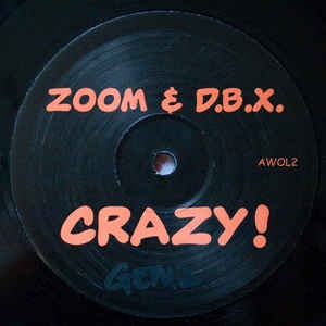 Zoom & D.B.X. ‎– Crazy! / You Got The Love - Mint 12" Single Record 2002 UK AWOL Vinyl - UK Garage
