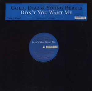 Gold, Diaz & Young Rebels ‎– Don't You Want Me - New 12" Single 2007 Art & Craft UK Vinyl - House / Tech House