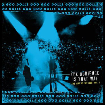 The Goo Goo Dolls - The Audience is That Way (The Rest of the Show), Vol. 2 - New Vinyl Lp 2018 Warner RSD Black Friday First Release - Alt-Rock