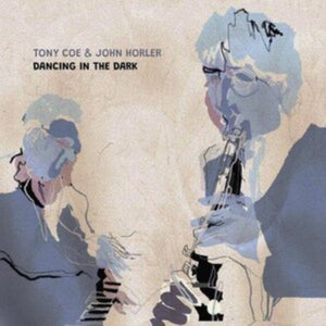 Tony Coe & John Horler – Dancing In The Dark - New LP Record 2021 Gearbox UK Vinyl - Jazz - Shuga Records