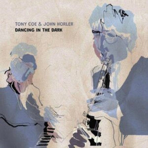 Tony Coe & John Horler – Dancing In The Dark - New LP Record 2021 Gearbox UK Vinyl - Jazz