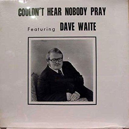Dave Waite - Couldn't Hear Noboday Pray - New Vinyl (Vintage 1960's Spoken Christian) USA
