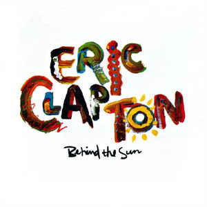 Eric Clapton ‎– Behind The Sun - VG+ LP Record 1985 Duck/Warner USA - Classic Rock / Blues Rock