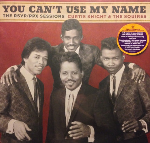 Curtis Knight & The Squires ‎– You Can't Use My Name - The RSVP / PPX Sessions - New LP Record 2015 USA Vinyl & Download - Rock / Classic R&B (FU: Jimi Hendrix)