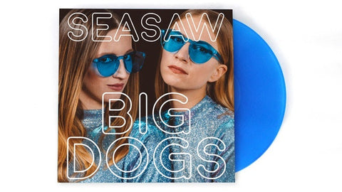 Seasaw ‎– Big Dogs - New Lp Record 2019 USA Blue Vinyl & Download - Pop / Indie