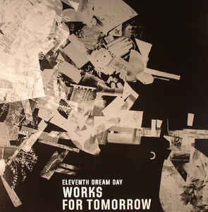 Eleventh Dream Day ‎– Works For Tomorrow - New LP Record 2015 Thrill Jockey Vinyl & Download - Rock / Local Chicago