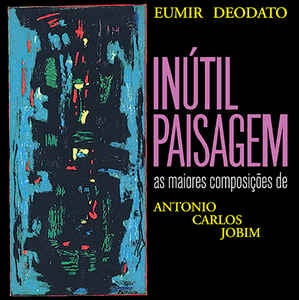 Eumir Deodato ‎– Inutil Paisagem - New Vinyl 2018 Audio Clarity EU Import 45RPM 180gram Vinyl - Latin / Bossa Nova