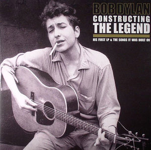 Bob Dylan ‎– Constructing The Legend (His First LP & The Songs It Was Built On) - New 2 Lp Record 2013 Let Them Eat Vinyl UK Import Vinyl - Rock / Folk Rock - Shuga Records
