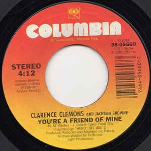 Clarence Clemons And Jackson Browne ‎– You're A Friend Of Mine / Let The Music Say It - M- 7" Single 45RPM 1985 Columbia USA - Rock / Pop