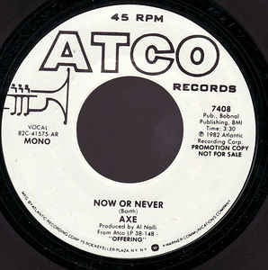 Axe - Now Or Never - M- 7" Single 45RPM 1982 ATCO Records USA - Rock / Pop