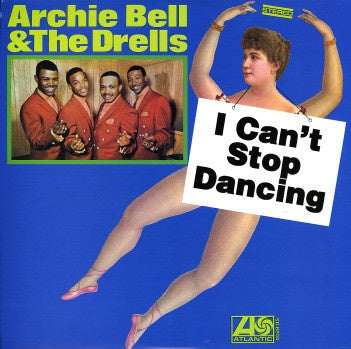 Archie Bell & The Drells ‎– I Can't Stop Dancing (1968) - New Vinyl Record Atlantic Stereo Reissue - Soul