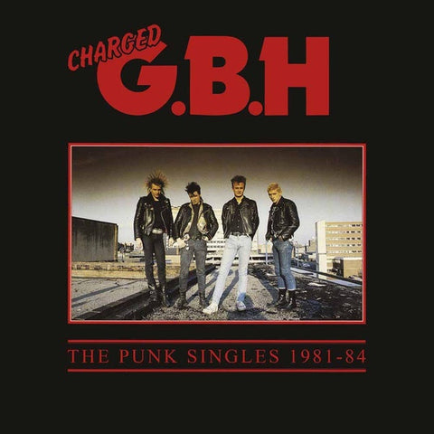 Charged G.B.H. ‎– The Punk Singles 1981-1984 - New Vinyl Record 2016 Let Them Eat Vinyl 2LP Limited Edition Reissue on Red Vinyl with Gatefold Jacket - Punk / Hardcore