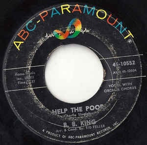 B. B. King ‎– Help The Poor / I Wouldn't Have It Any Other Way - VG- 7" Single 45RPM ABC-Paramount USA - Funk / Soul