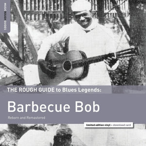Barbecue Bob: The Rough Guide to Blues Ledgends - New Vinyl Record 2016 Rough Guides Lmited Edition LP + Download - Blues